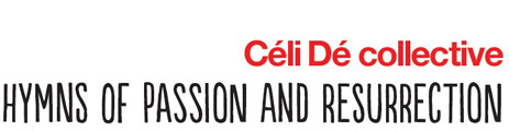 Céli Dé collective - Hymns of Passion and Resurrection